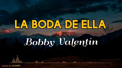 La Boda De Ella Bobby Valentín Letra Salsa Cali Youtube