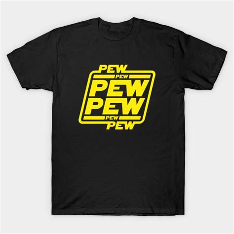 Pew Pew Pew By Bomdesignz T Shirt Tee Outfit Tee Shirts
