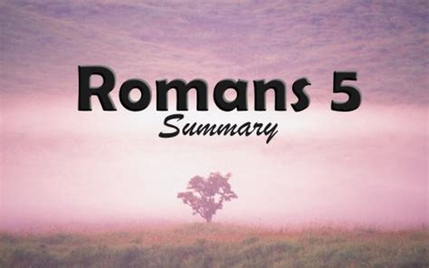 Christians who used this as their bible would be familiar with the term as equivalent to deity. this makes the book of romans different because most of paul's letters were to churches he founded. Romans 5 Bible Study and Summary