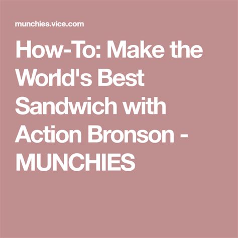 How To Make The World S Best Sandwich With Action Bronson Best Sandwich Sandwiches Best