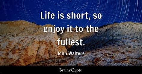 Enjoy Life Quotes Short Short Quotes Short Quotes