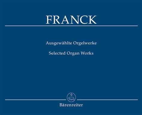 Franck Selected Organ Works Barenreiter Verlag La Stanza Della Musica