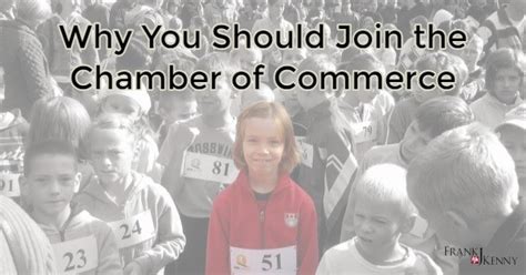 Why You Should Join The Chamber Of Commerce Frank J Kennys Chamber