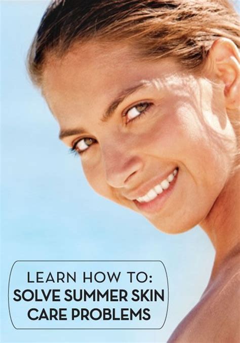 From Heat Rash To Acne How To Solve Your Summer Skin Problems Summer