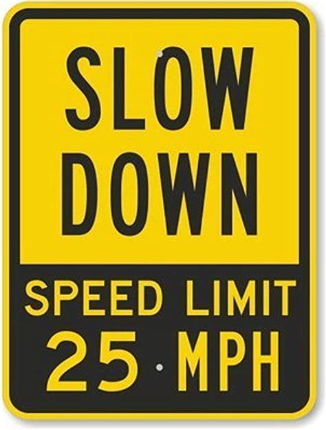 Slow Down Speed Limit 25 Mph Engineer Grade Reflective