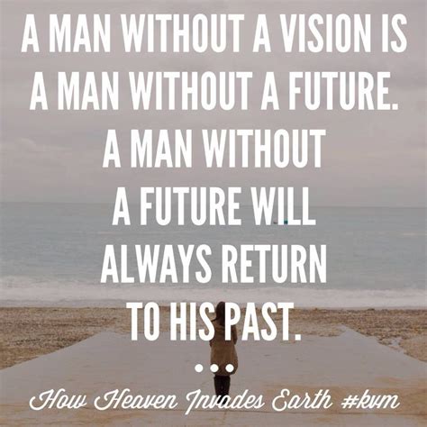 A Man Without A Vision Heart Warming Quotes Vision Board Images