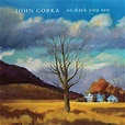 So Dark You See | John Gorka