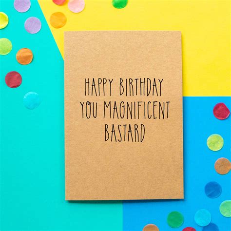 Magnificent Bastard Funny Birthday Card By Bettie Confetti