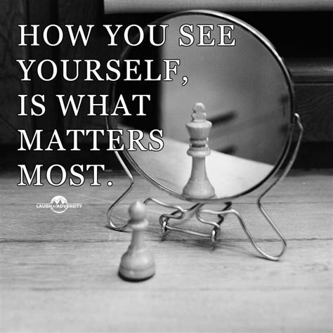 How You See Yourself Is What Matters Most Positive Inspirational