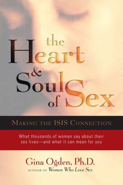 The Heart And Soul Of Sex Exploring The Sexual Mysteries By Gina Ogden