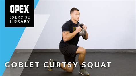 Goblet Curtsy Squat Opex Exercise Library Youtube