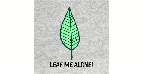Leaf Me Alone Pun Kids T Shirt Teepublic
