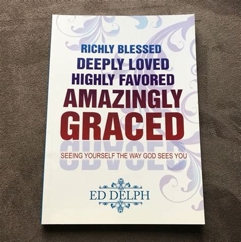 Richly Blessed Deeply Loved Highly Favoured Amazingly Graced By Ed