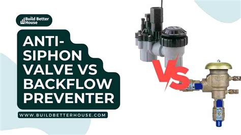 Anti Siphon Valve Vs Backflow Preventer Which One Do You Need Build