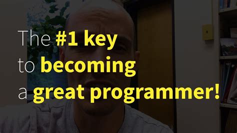 The Key To Becoming A Great Programmer Youtube