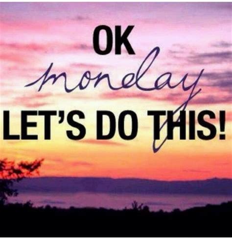 Love A Monday Monday Motivation Monday Quotes Monday Morning Quotes