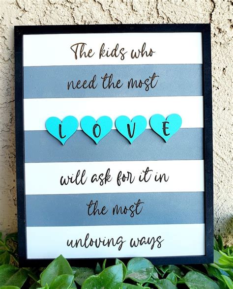 The Kids Who Need The Most Love Will Ask For It In The Most Etsy