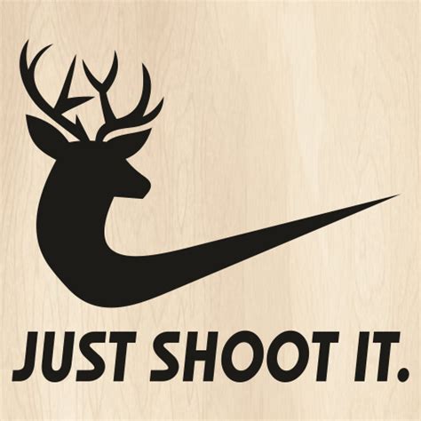 Just Shoot It Funny Deer Hunting Svg Nike Just Shoot It Vector File