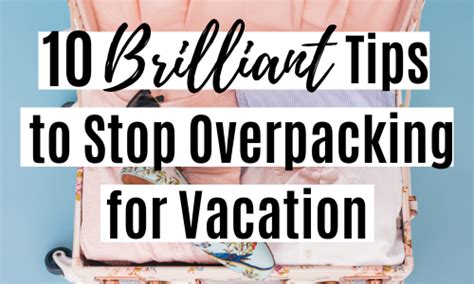 10 Brilliant Tips To Stop Overpacking For Vacation That You Need To Know