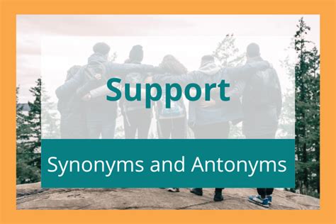 50 Support Synonyms And Antonyms