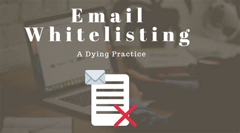 Email Whitelisting A Dying Practice Socketlabs Email Delivery Solutions