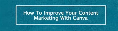 How To Improve Your Content Marketing With Canva