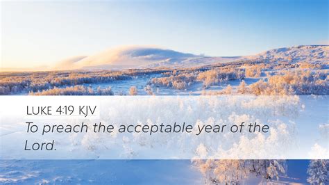 Luke 419 Kjv Desktop Wallpaper To Preach The Acceptable Year Of The