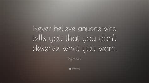 Taylor Swift Quote Never Believe Anyone Who Tells You That You Dont