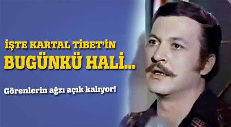Kartal tibet 1938 ankara doğumlu yönetmen oyuncu senarist. Yıllar sonra Kartal Tibet...