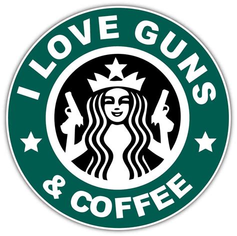 I Love Guns And Coffee Starbucks Funny Car Bumper Vinyl Sticker Decal 4