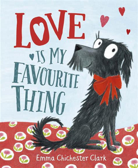 Love Is My Favourite Thing By Emma Chichester Clark Penguin Books New