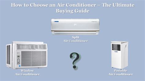 How To Choose Air Conditioner The Ultimate Ac Buying Guide To The