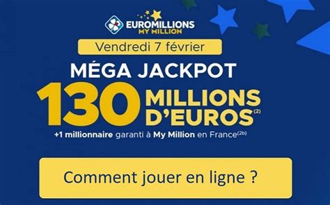 Après le tirage euromillions : Mega Jackpot Euromillions du 7 février 2020 : comment jouer en ligne