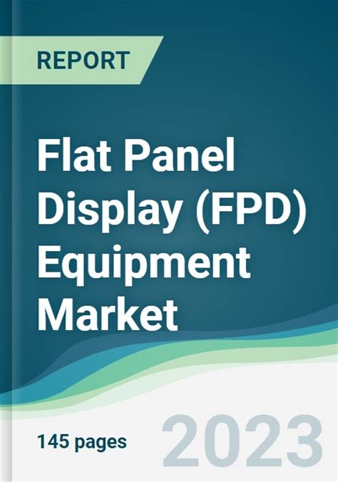 Flat Panel Display Fpd Equipment Market Forecasts From 2023 To 2028