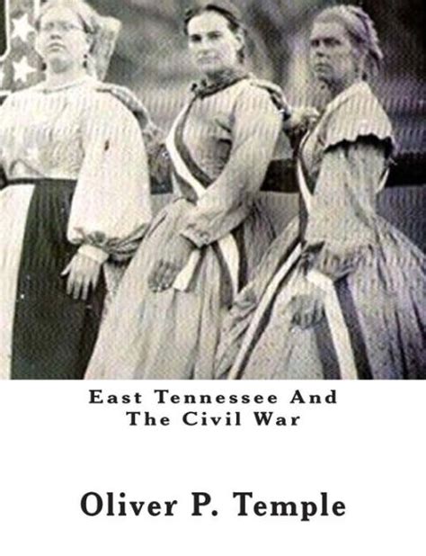 East Tennessee And The Civil War By Oliver P Temple Paperback