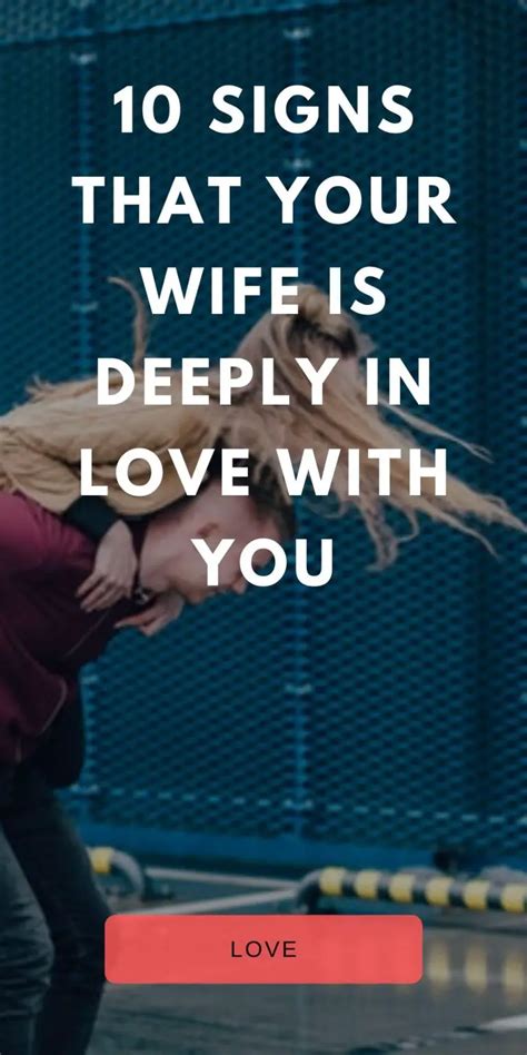 10 Signs That Your Wife Is Deeply In Love With You Live The Glory