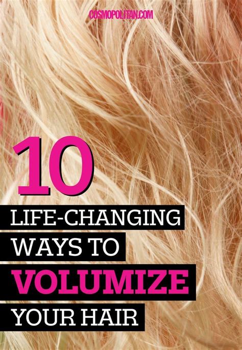 10 Life Changing Ways To Volumize Your Hair Volume Hair Hair Volume