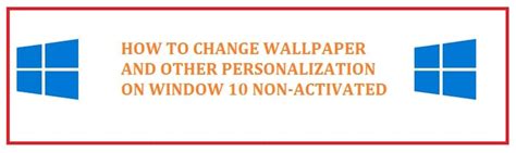 How To Change Wallpaper And Personalize Windows 1011 Without Activation