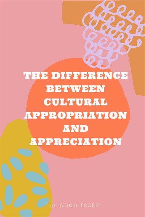The Difference Between Cultural Appropriation And Appreciation In 2021