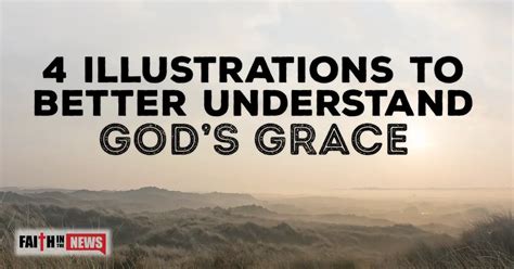 4 Illustrations To Better Understand Gods Grace Faith In The News
