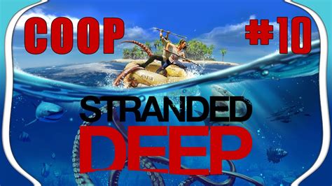 Stranded Deep Série Coop épisode 10 On Sinstalle Youtube