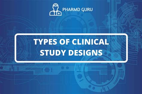 Types Of Clinical Study Designs Pharmd Guru