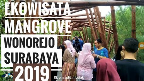 Ekowisata Mangrove Wonorejo Surabaya Terbaru 2019 Youtube