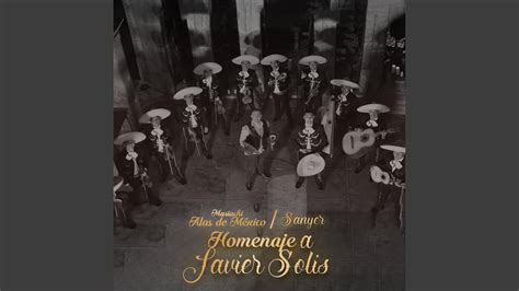 Homenaje A Javier Solis Feat Mariachi Alas De Mexico Youtube Music
