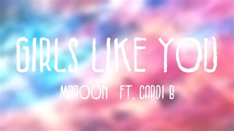 Girls Like You Maroon 5 Ft Cardi B Lyric Version ⛰ Youtube