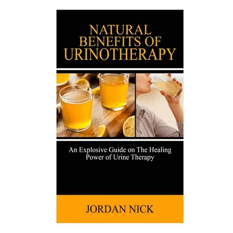 Urine Therapy An Explosive Guide On The Healing Benefits Of Urinotherapy Paperback