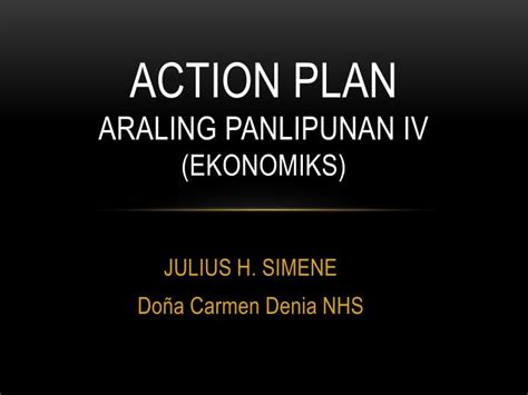 Ppt Action Plan Araling Panlipunan Iv Ekonomiks Powerpoint
