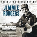 Jimmie Rodgers – The Ultimate Collection – Tower Junction Music