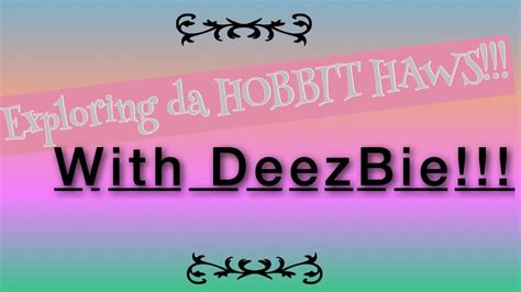 Exploring Da Hobbit Haws Ftdeez Bie Read Desc Youtube