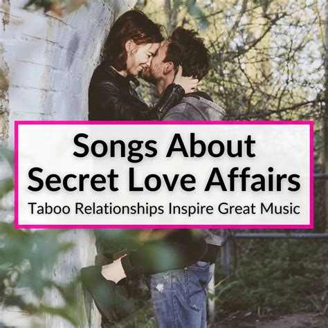 18 songs about secret love affairs taboo relationships inspire great music